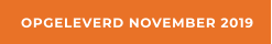 OPGELEVERD NOVEMBER 2019