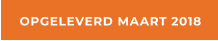 OPGELEVERD MAART 2018
