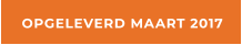 OPGELEVERD MAART 2017