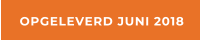 OPGELEVERD JUNI 2018
