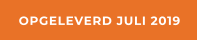 OPGELEVERD JULI 2019