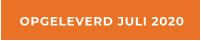 OPGELEVERD JULI 2020